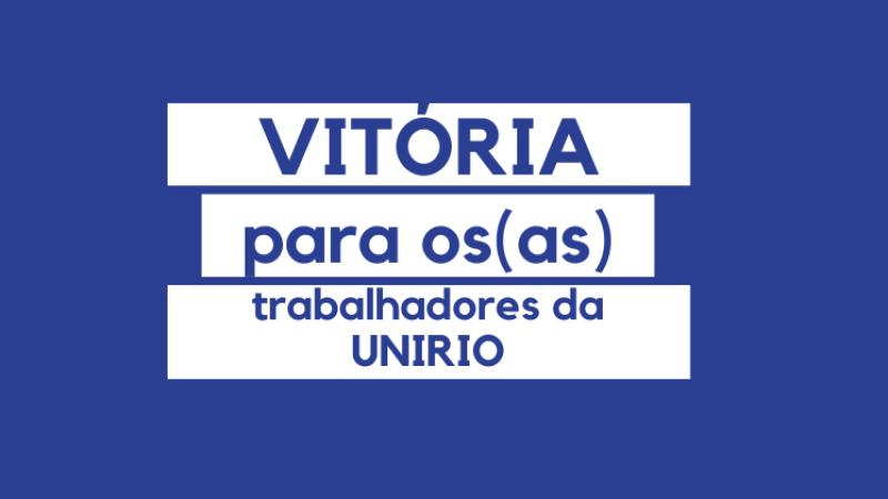 Vitória para os(as) trabalhadores(as) da Unirio! Vitória para os(as) trabalhadores(as) da Unirio!